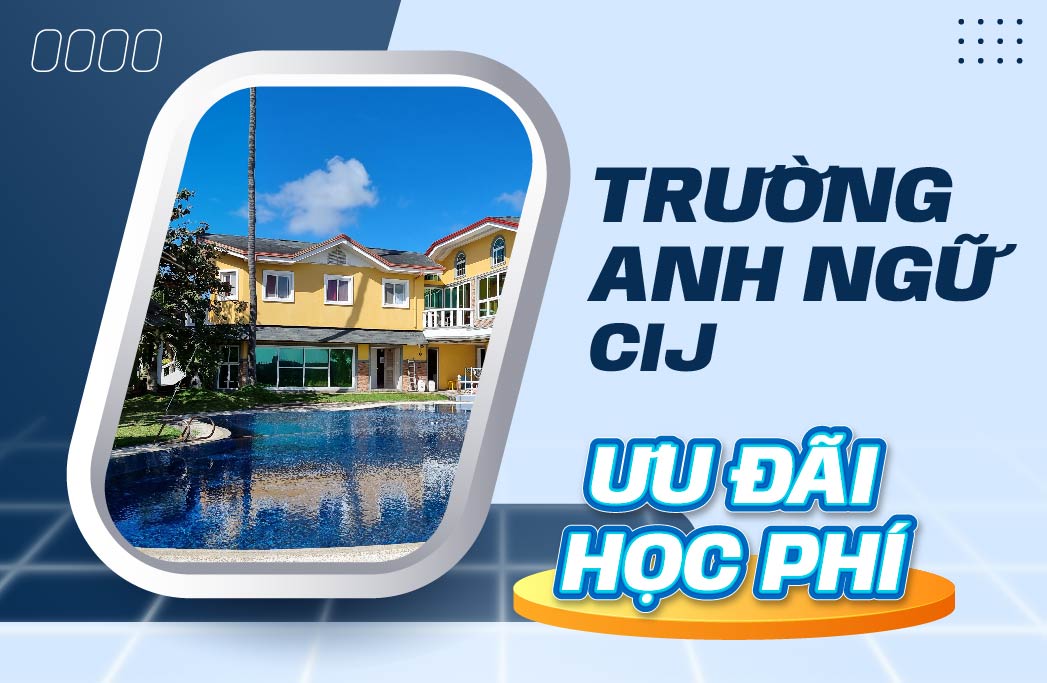 Ưu đãi học phí trường Anh ngữ CIJ