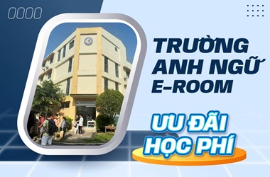 Ưu đãi học phí trường Anh ngữ E-ROOM
