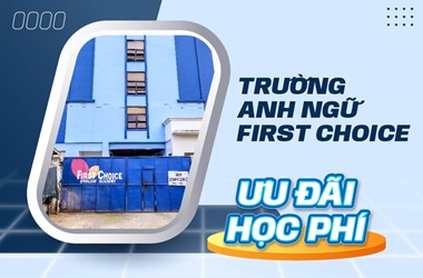 Ưu đãi học phí trường Anh ngữ First Choice