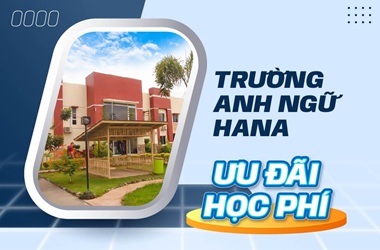 Ưu đãi học phí trường Anh ngữ HANA