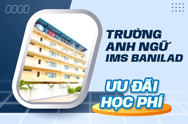 Ưu đãi học phí trường Anh ngữ IMS Banilad